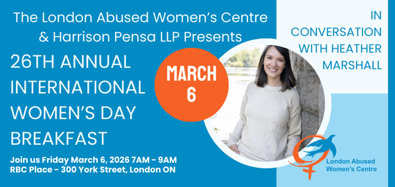 the London Abused Women's Centre 26th annual International women's day breakfast on March 8 at RBC Place London. In conversation with Heather Marshall. 