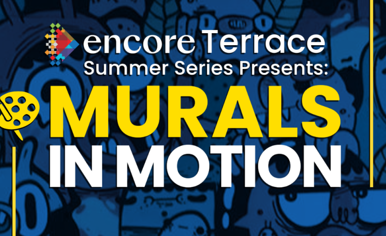 Encore Terrace Summer Series Presents: Murals in Motion