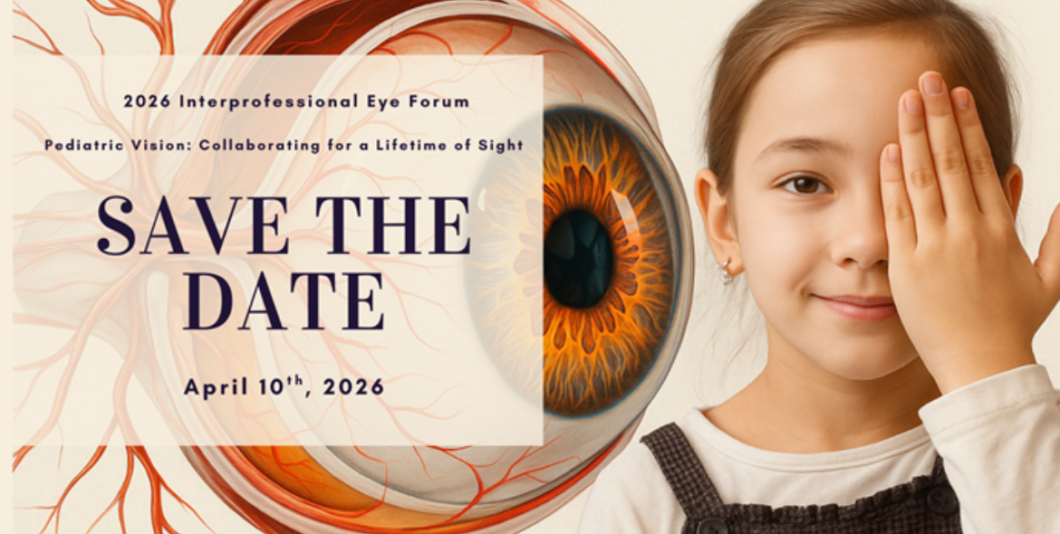 interprofessional eye forum / pediatric vision: Collaborating for a lifetime of sight. Save the date April 10, 2026 at RBC Place London.