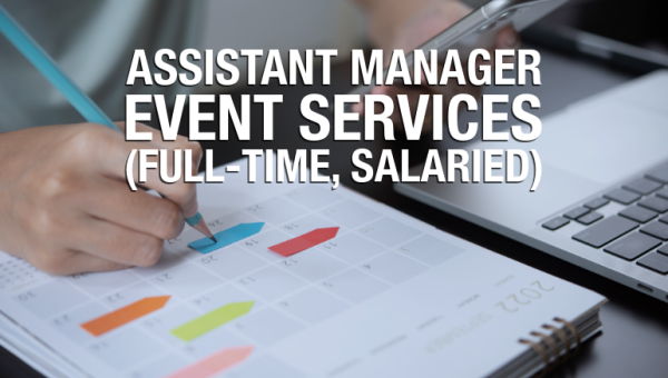 now hiring Assistant Manager event services full-time salaried